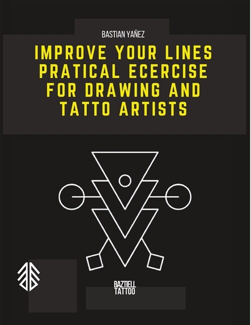 Improve Your Lines: Practical Exercise for Drawing and Tattoo Artists (Paperback)