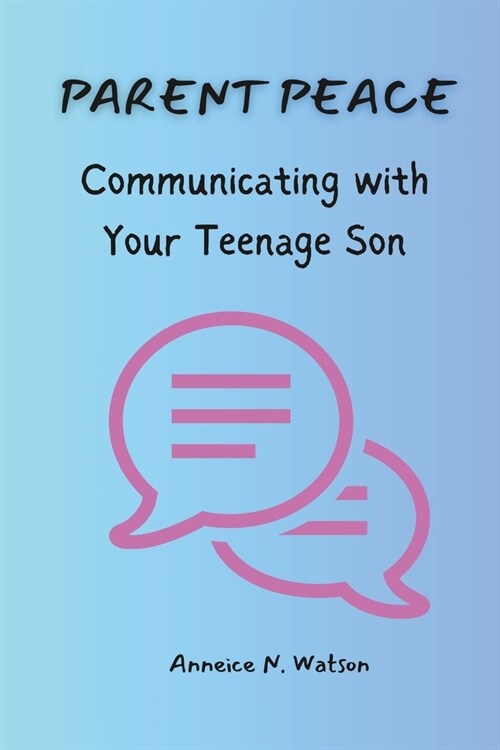 Parent Peace: Communicating with Your Teenage Son (Paperback)