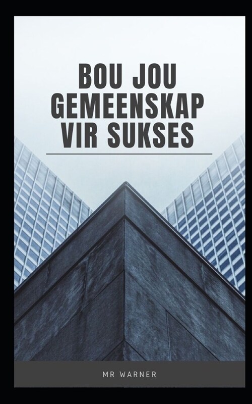 Bou jou gemeenskap vir sukses (Paperback)