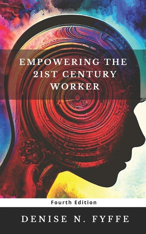 Empowering the 21st Century Worker (Paperback)