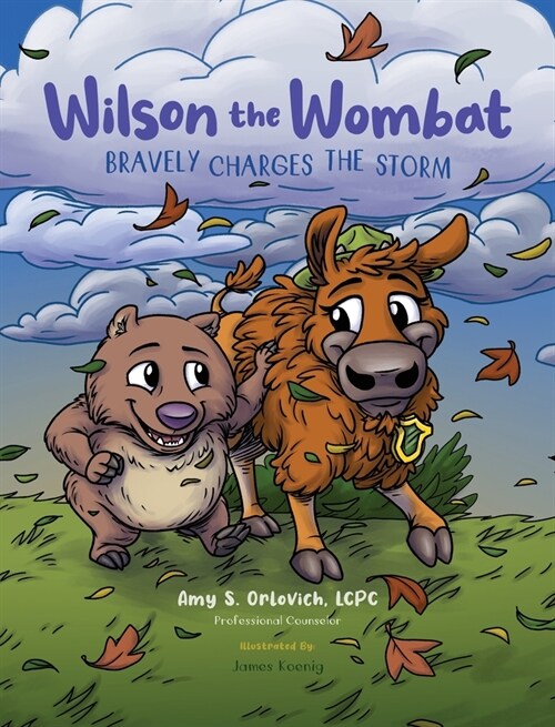 Wilson the Wombat Bravely Charges The Storm: In this SEL childrens book series, Wilson travels to Yellowstone and meets a bison, afraid to move to a (Hardcover)