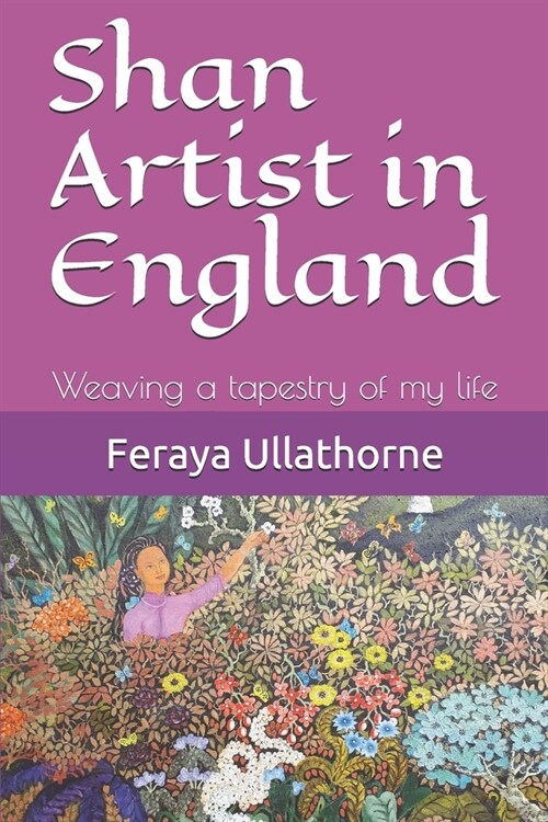 Shan Artist in England: Weaving a tapestry of my life (Paperback)