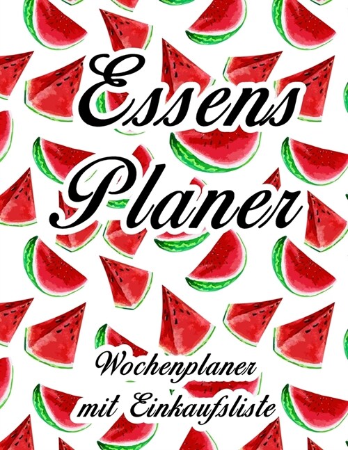 Essensplaner: Sehr gro?r praktischer Planer - Mit Einkaufsliste - Buch f? 52 Wochen - Fruchtiger hochglanz Einband - wie DIN A4 (Paperback)