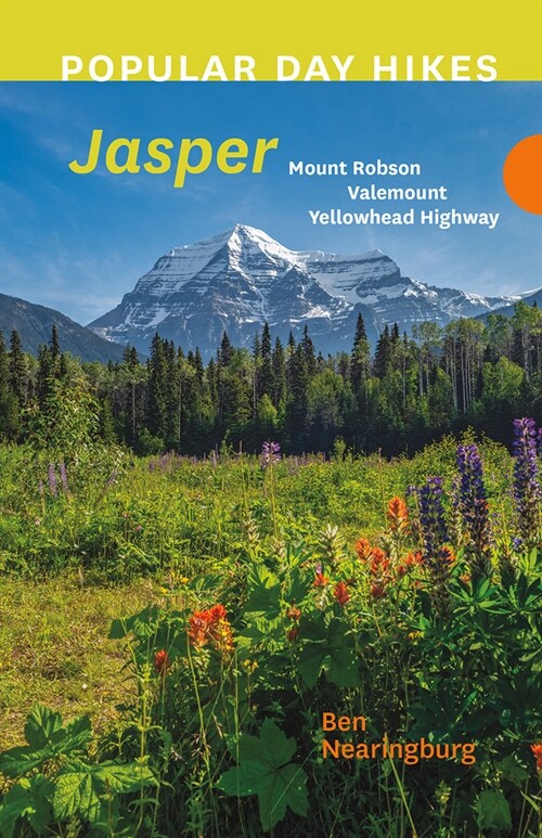 Popular Day Hikes: Jasper: Mount Robson, Valemount, Yellowhead Highway (Paperback)