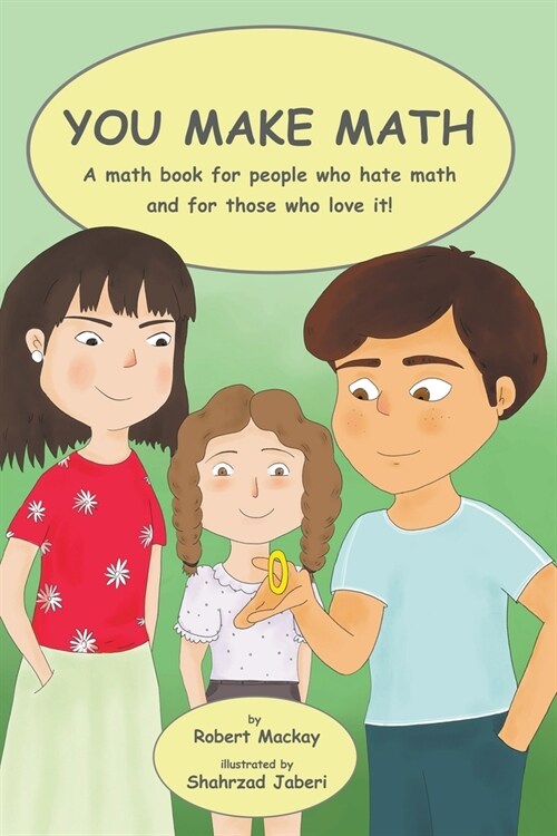 You Make Math - a math book for people who hate math, and for those who love it! (Paperback)