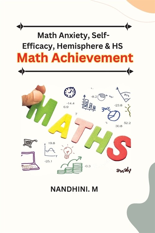 Math Anxiety, Self-Efficacy, Hemisphere & HS Math Achievement (Paperback)