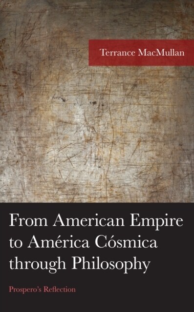 From American Empire to Am?ica C?mica Through Philosophy: Prosperos Reflection (Hardcover)