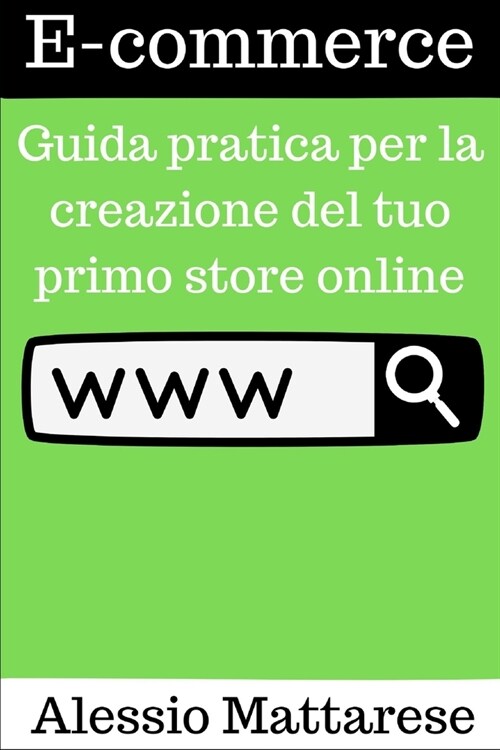 E-commerce: Guida pratica per la creazione del tuo primo store online (Paperback)