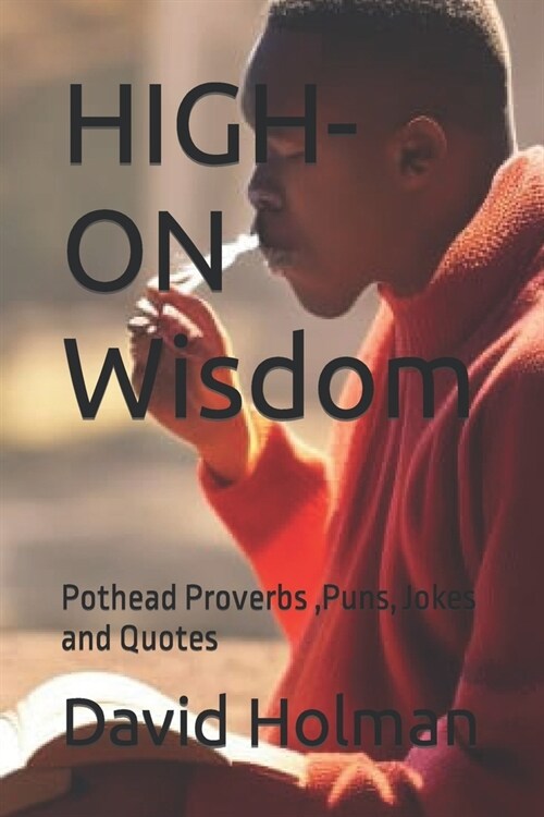 HIGH-ON Wisdom: Pothead Proverbs, Puns, Jokes and Quotes (Paperback)