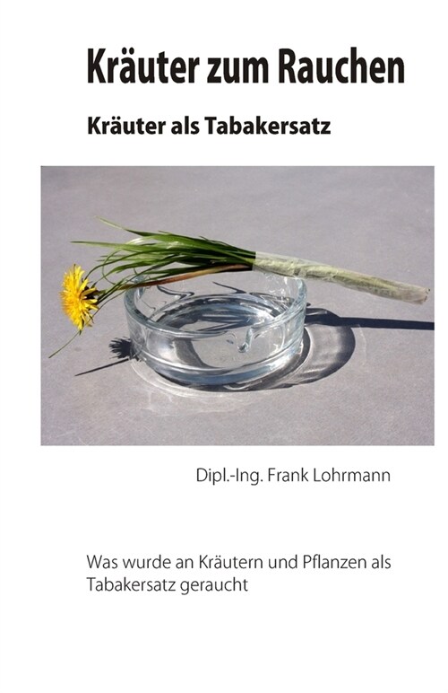 Kr?ter Rauchen Kr?ter als Tabakersatz: Was wurde an Kr?tern und Pflanzen als Tabakersatz geraucht (Paperback)