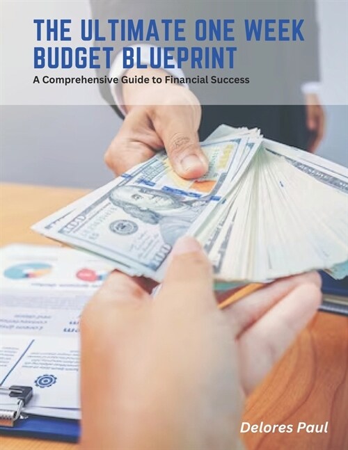 The Ultimate One Week Budget Blueprint: A Comprehensive Guide to Financial Success (Paperback)