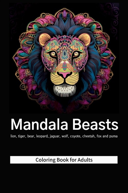 Mandala Beasts: Mindful Patterns Coloring Book for Adults 120 Illustrations of 10 Animals (Paperback)