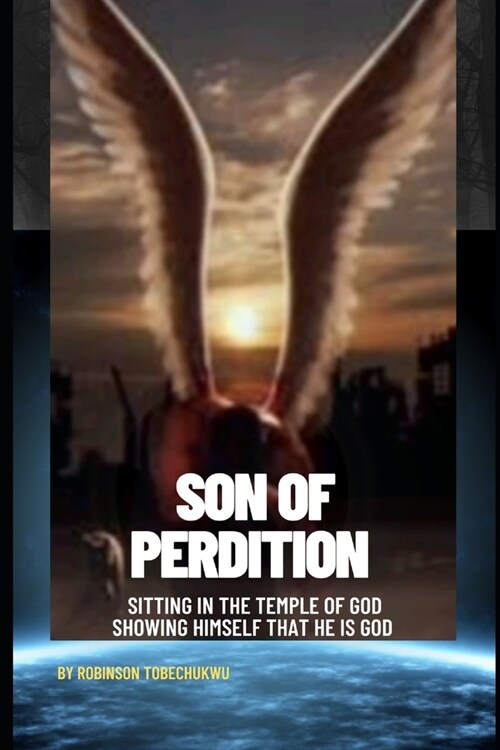 Son of Perdition: Sitting In The Temple Of God- Showing Himself That He Is God (Paperback)