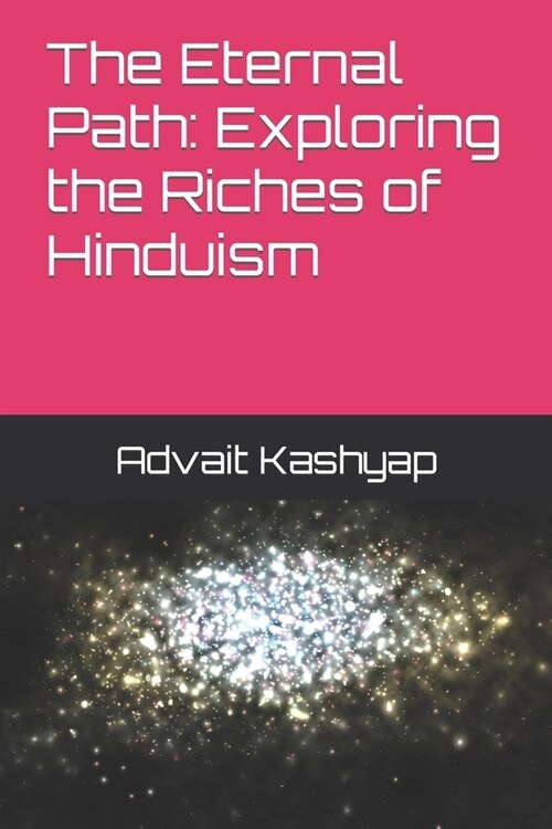 The Eternal Path: Exploring the Riches of Hinduism (Paperback)
