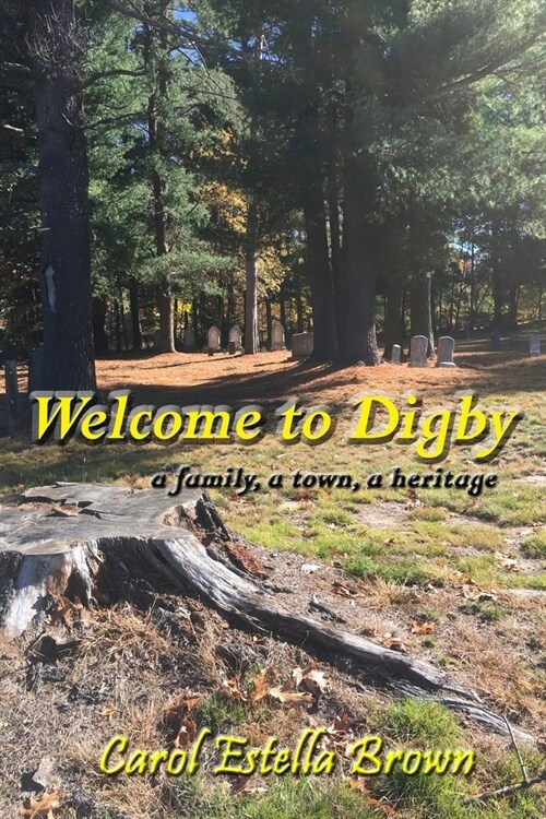 Welcome to Digby: A Family, a Town, a Heritage (Paperback)
