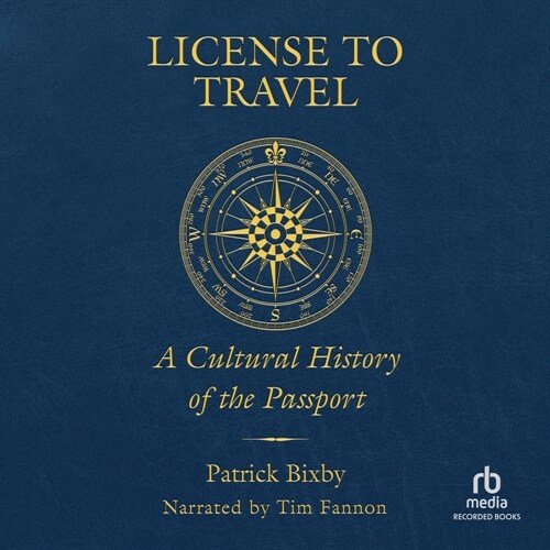 License to Travel: A Cultural History of the Passport (MP3 CD)