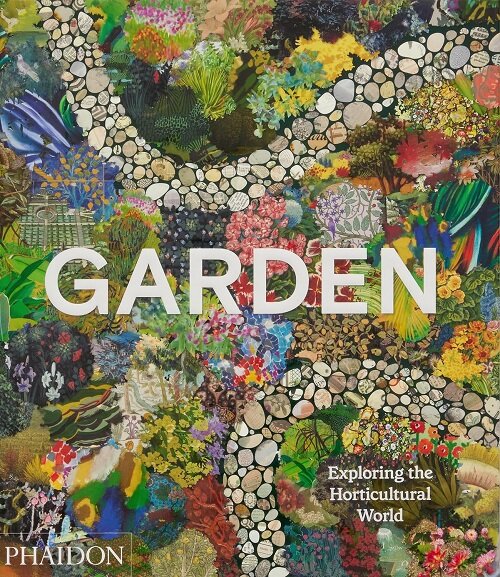 Garden : Exploring the Horticultural World (Hardcover)