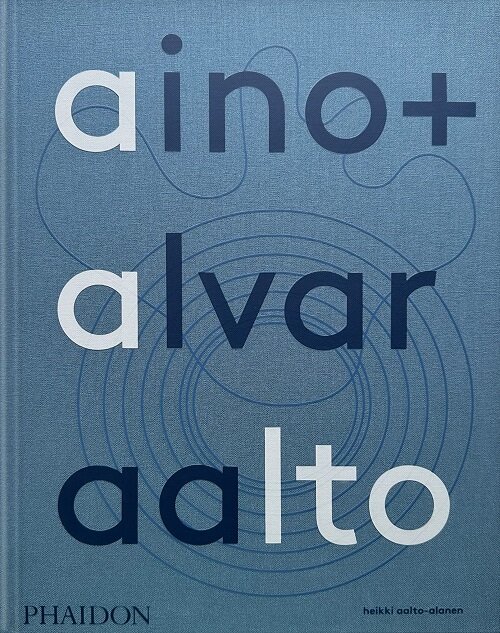 Aino + Alvar Aalto : A Life Together (Hardcover)