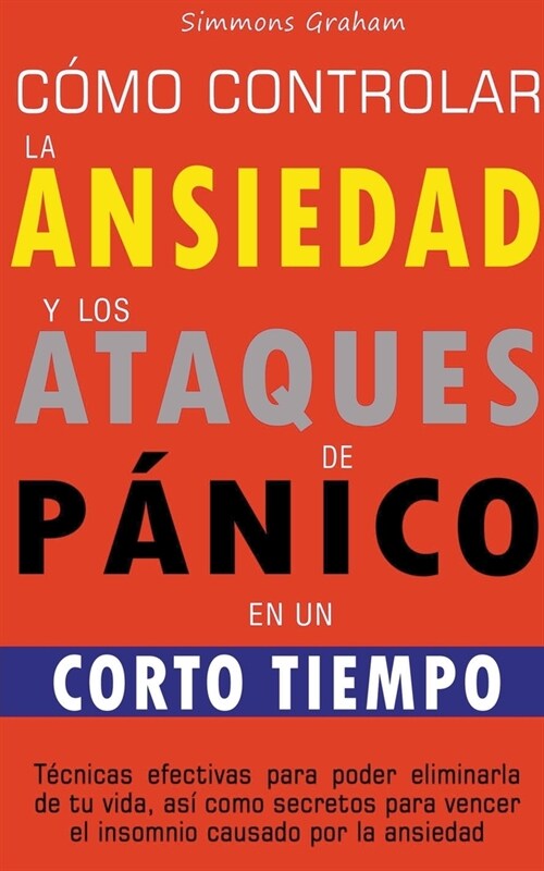 C?o controlar la ansiedad y los ataques de p?ico en un corto tiempo (Paperback)