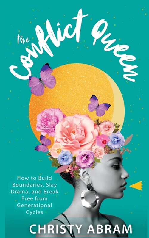 The Conflict Queen: How to Build Boundaries, Slay Drama, and Break Free from Generational Cycles (Paperback)