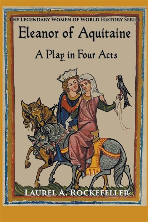Eleanor of Aquitaine: A Play in Four Acts (Paperback)