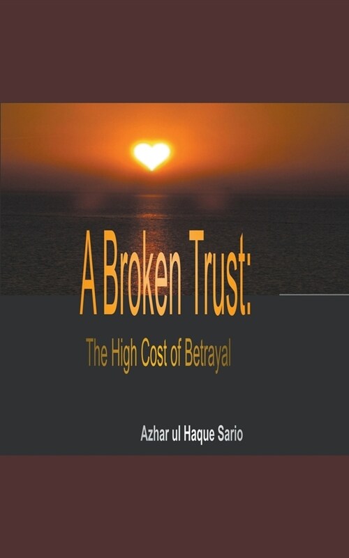 A Broken Trust: The High Cost of Betrayal (Paperback)