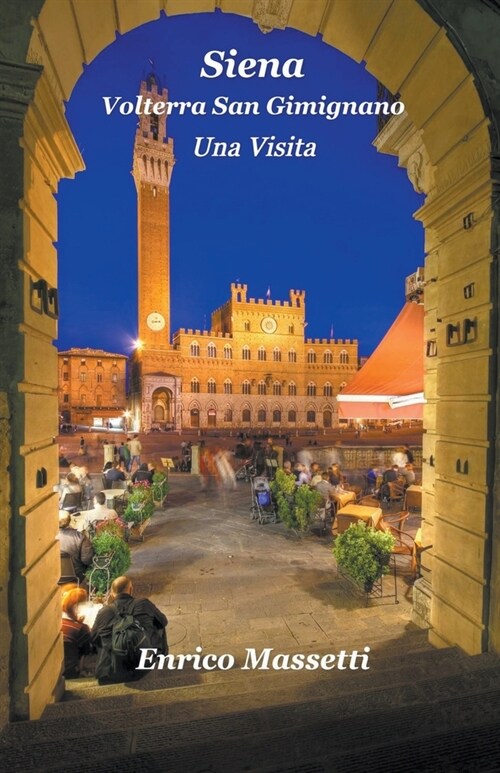 Siena, Volterra, San Gimignano Una Visita (Paperback)