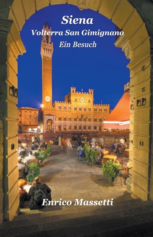 Siena Volterra San Gimignano Ein Besuch (Paperback)