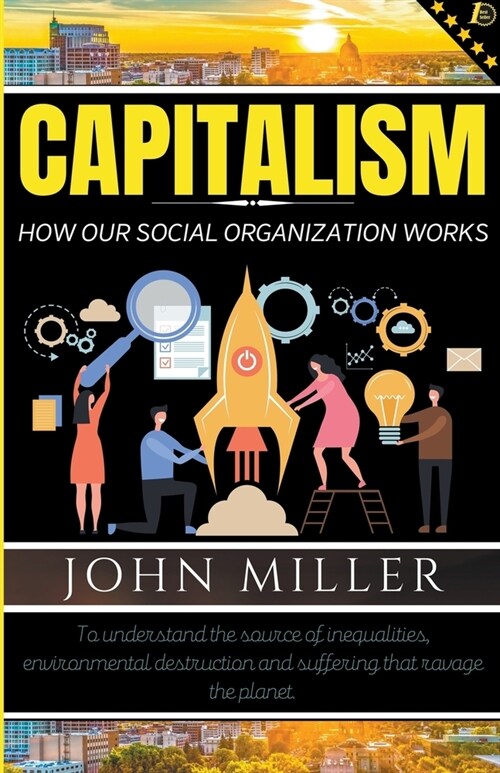 Capitalism: How our Social Organization Works (Paperback)