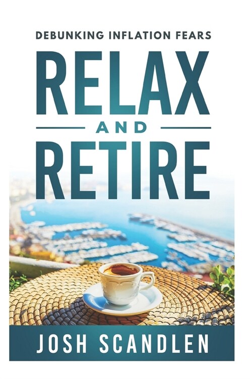 Relax & Retire: Debunking Inflation Fears (Paperback)