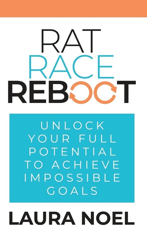 Rat Race Reboot: Unlock Your Full Potential To Achieve Impossible Goals (Paperback)