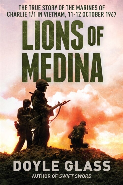 Lions of Medina: The True Story of the Marines of Charlie 1/1 in Vietnam, 11-12 October 1967 (Paperback, 2)