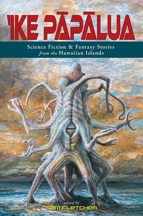 Ike Pāpālua: Science Fiction & Fantasy Stories from the Hawaiian Islands (Hardcover)