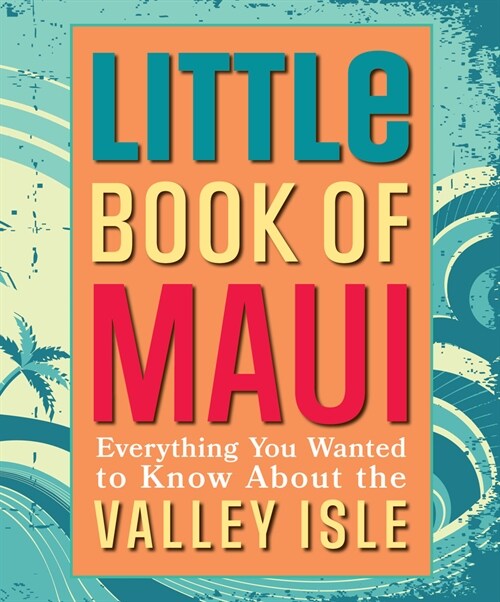 Little Book of Maui: Everything to Know about the Valley Isle (Hardcover)