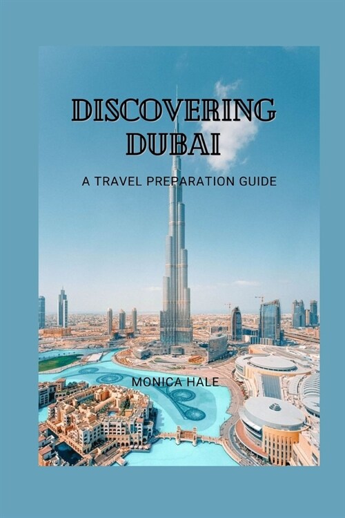 Discovering Dubai: A Comprehensive Travel Guide (Paperback)