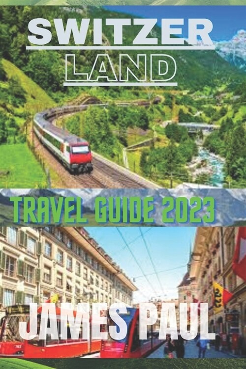 Switzerland Travel Guide 2023: Lets Tour Switzerland (Paperback)