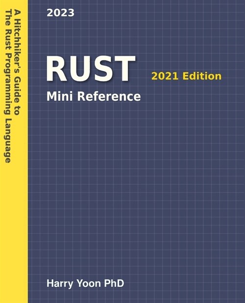 Rust Mini Reference: A Quick Guide to the Rust Programming Language for Busy Coders (Paperback)