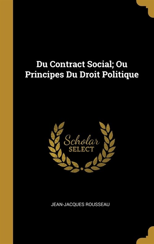 Du Contract Social; Ou Principes Du Droit Politique (Hardcover)