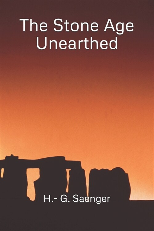 The Stone Age Unearthed: A Comprehensive Guide to Health, Nutrition, and Lifestyle, (Paperback)