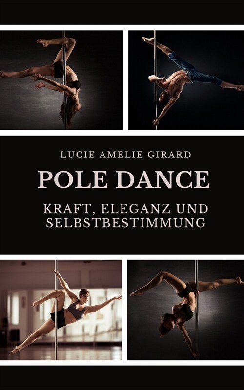 Pole Dance: Kraft, Eleganz und Selbstbestimmung (Paperback)