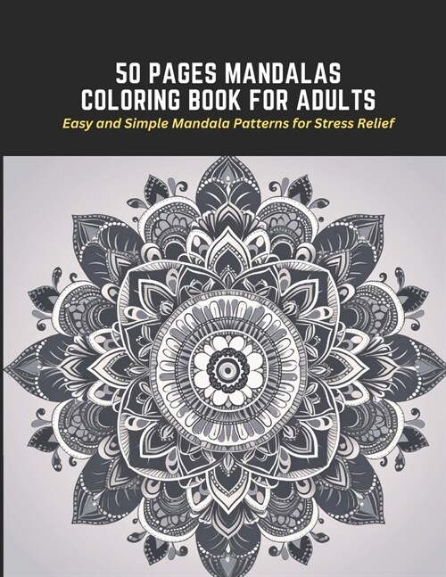 50 Pages Mandalas Coloring Book for Adults: Easy and Simple Mandala Patterns for Stress Relief (Paperback)