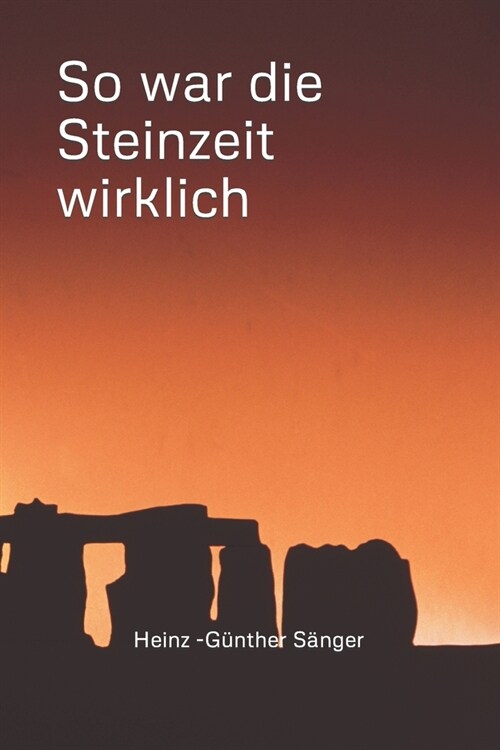 So war die Steinzeit wirklich (Paperback)