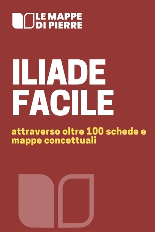 Iliade Facile: Attraverso oltre 100 schede e mappe concettuali (Paperback)