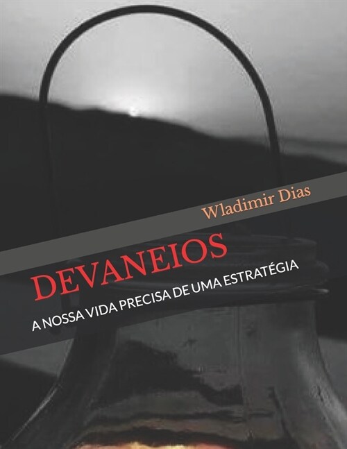 Devaneios: A Nossa Vida Precisa de Uma Estrat?ia (Paperback)