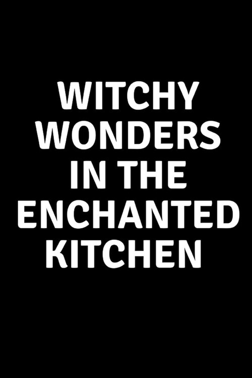 Witchy Wonders in The Enchanted Kitchen (Paperback)