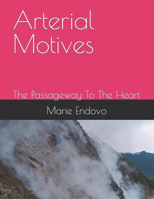 Arterial Motives: The Passageway To The Heart (Paperback)