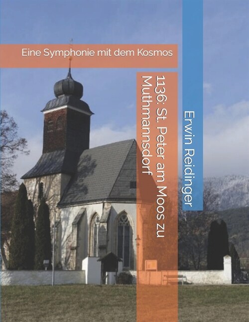 1136: St. Peter am Moos zu Muthmannsdorf: Eine Symphonie mit dem Kosmos (Paperback)