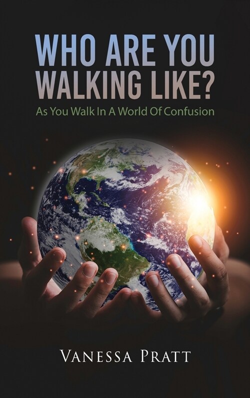 Who Are You Walking Like? As You Walk in a World of Confusion (Hardcover)