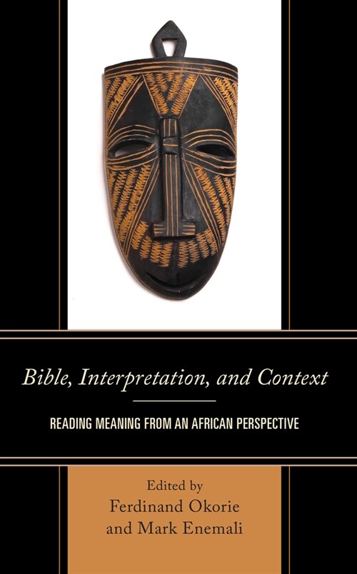 Bible, Interpretation, and Context: Reading Meaning from an African Perspective (Hardcover)