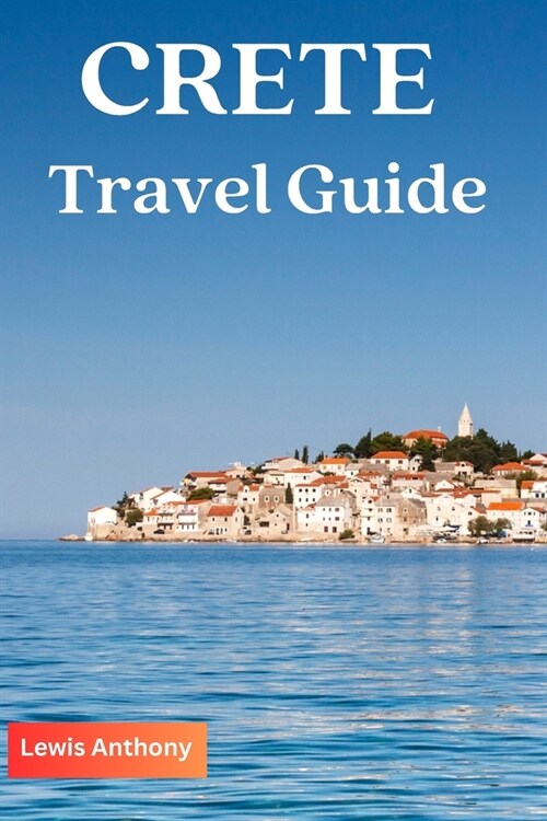 Crete Travel Guide: The Best of Crete Travel Guidebook (Full color) 2023-2024 (Paperback)